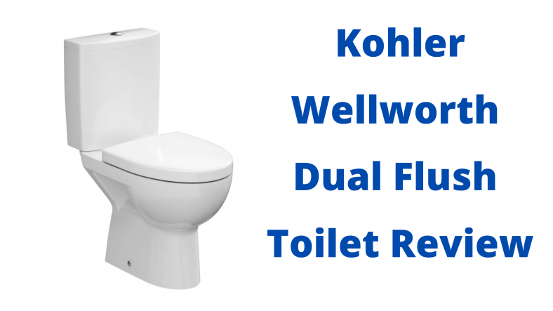 Kohler Wellworth Dual Flush Toilet Review