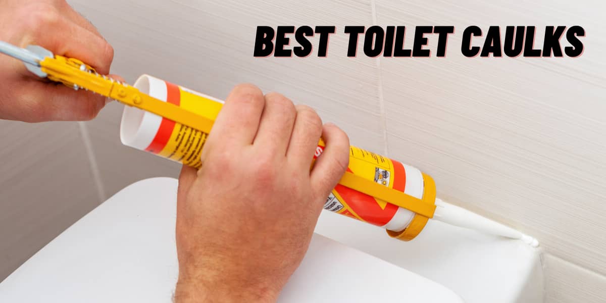 Best Toilet Caulks